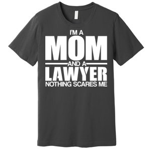 I'm A Mom And Layer Nothing Scares Me Premium T-Shirt