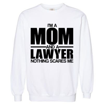 I'm A Mom And Layer Nothing Scares Me Garment-Dyed Sweatshirt