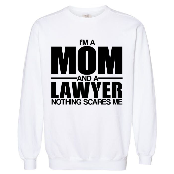 I'm A Mom And Layer Nothing Scares Me Garment-Dyed Sweatshirt
