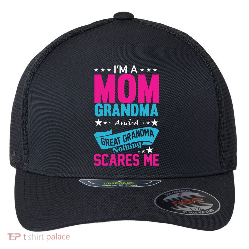 I'm A Mom Grandma And A Great Grandma Funny  Flexfit Unipanel Trucker Cap