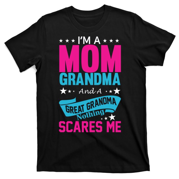 I'm A Mom Grandma And A Great Grandma Funny  T-Shirt