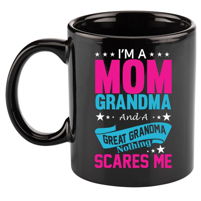 I'm A Mom Grandma And A Great Grandma Funny  11oz C Handle Ceramic Mug