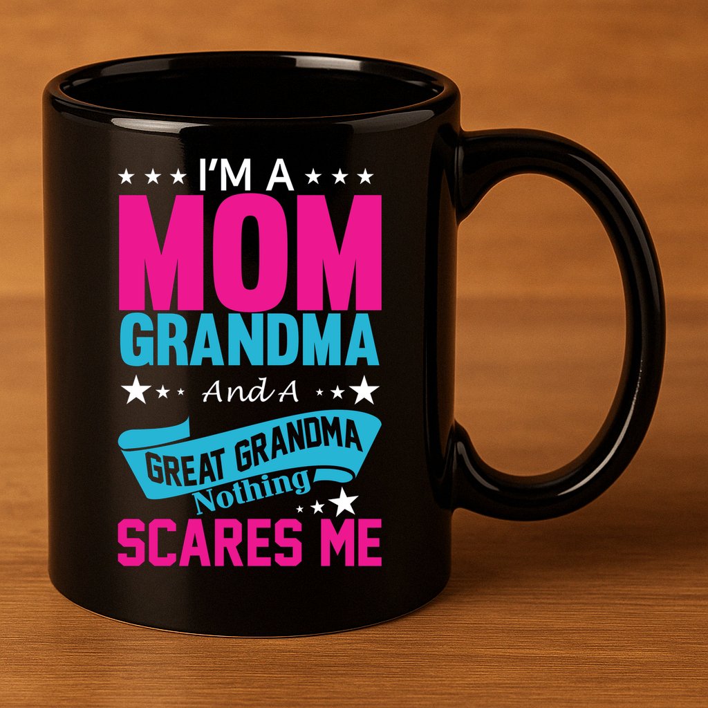 I'm A Mom Grandma And A Great Grandma Funny  11oz C Handle Ceramic Mug