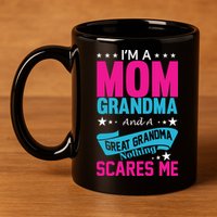 I'm A Mom Grandma And A Great Grandma Funny  11oz C Handle Ceramic Mug