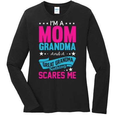 I'm A Mom Grandma And A Great Grandma Funny  Ladies Long Sleeve Shirt