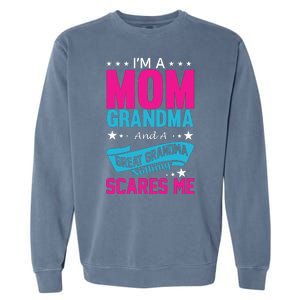 I'm A Mom Grandma And A Great Grandma Funny  Garment-Dyed Sweatshirt