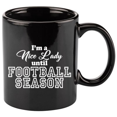 I'm A Nice Lady Until Football Season 11oz C Handle Ceramic Mug