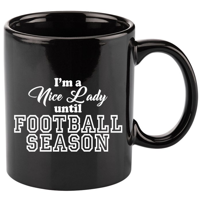 I'm A Nice Lady Until Football Season 11oz C Handle Ceramic Mug