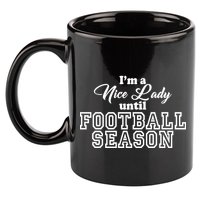 I'm A Nice Lady Until Football Season 11oz C Handle Ceramic Mug