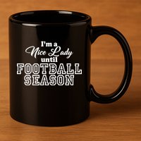 I'm A Nice Lady Until Football Season 11oz C Handle Ceramic Mug