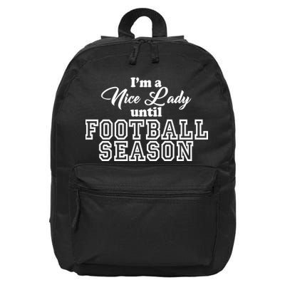 I'm A Nice Lady Until Football Season 16 in Basic Backpack