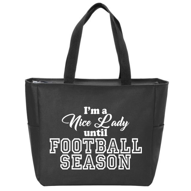 I'm A Nice Lady Until Football Season Zip Tote Bag