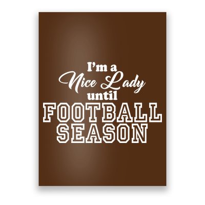 I'm A Nice Lady Until Football Season Poster