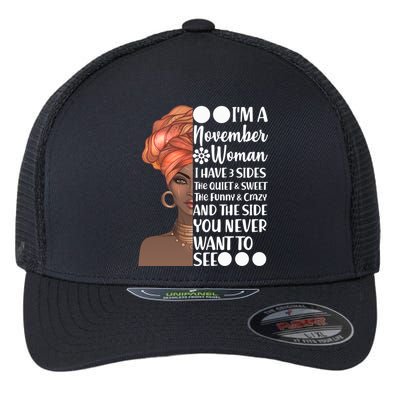 I'm A November Woman I Have 3 Sides Birthday Flexfit Unipanel Trucker Cap