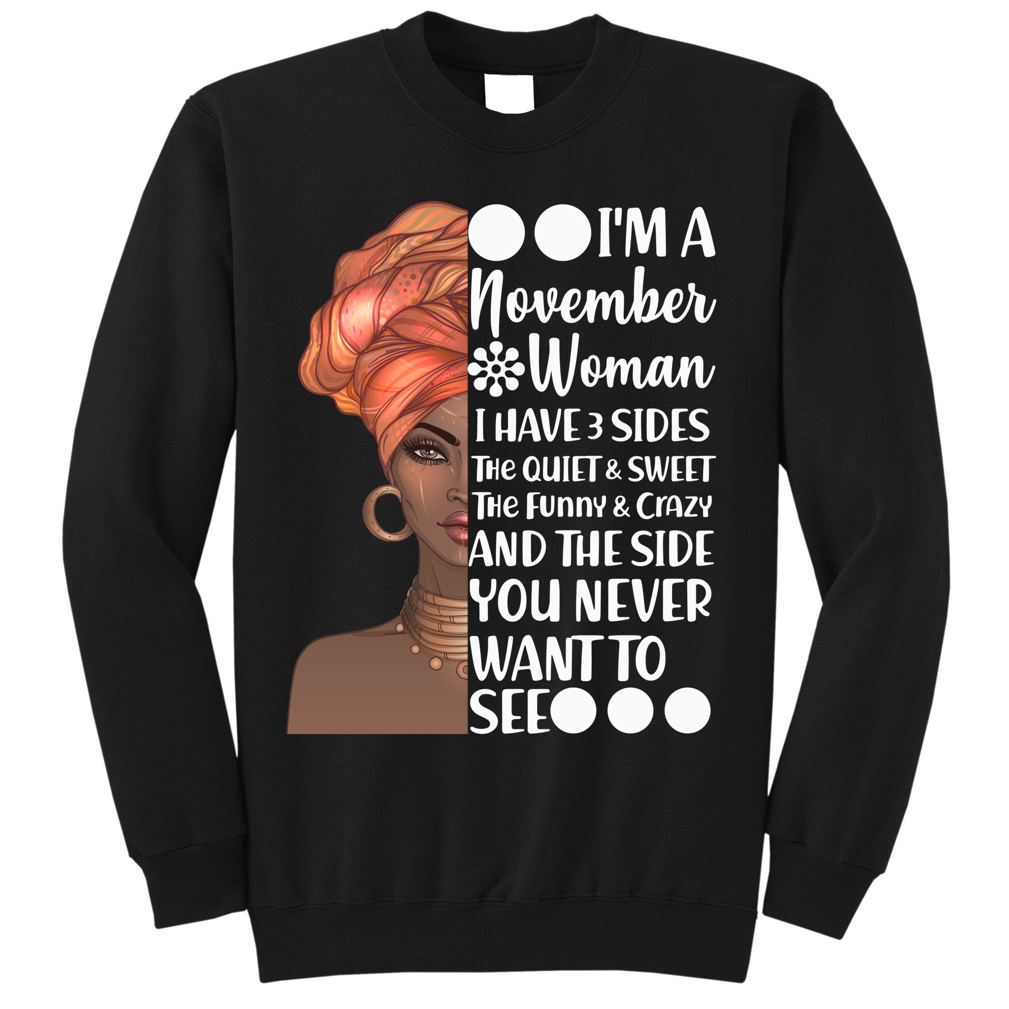 I'm A November Woman I Have 3 Sides Birthday Sweatshirt