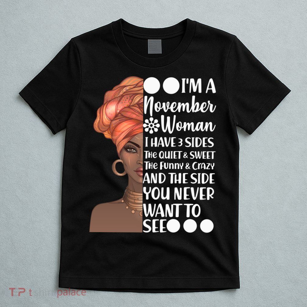 I'm A November Woman I Have 3 Sides Birthday T-Shirt