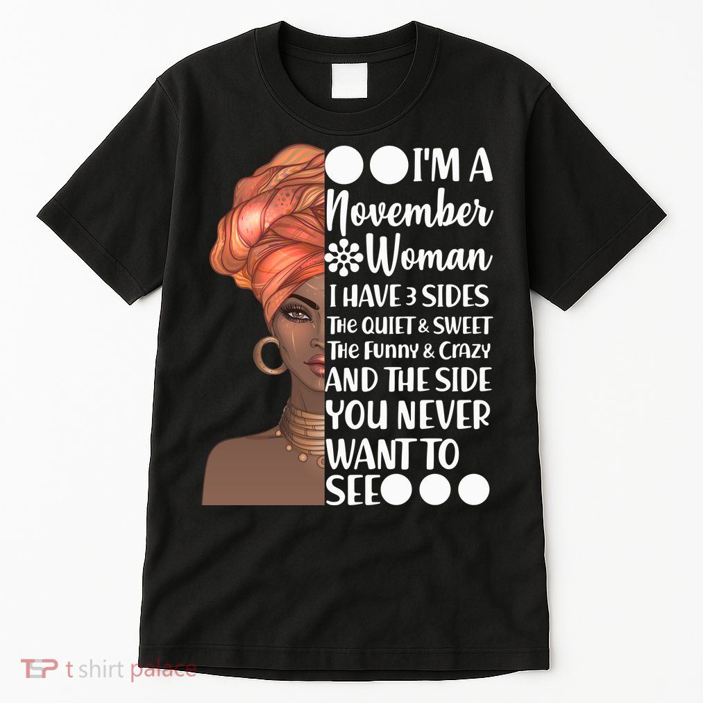 I'm A November Woman I Have 3 Sides Birthday Tall T-Shirt