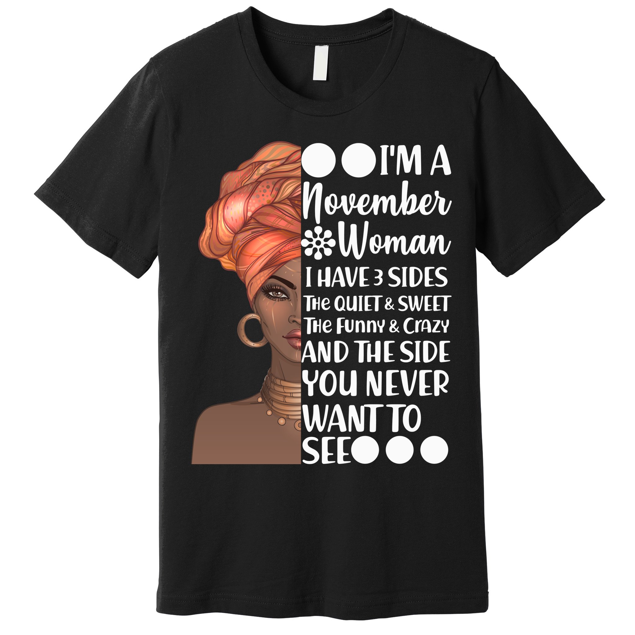 I'm A November Woman I Have 3 Sides Birthday Premium T-Shirt