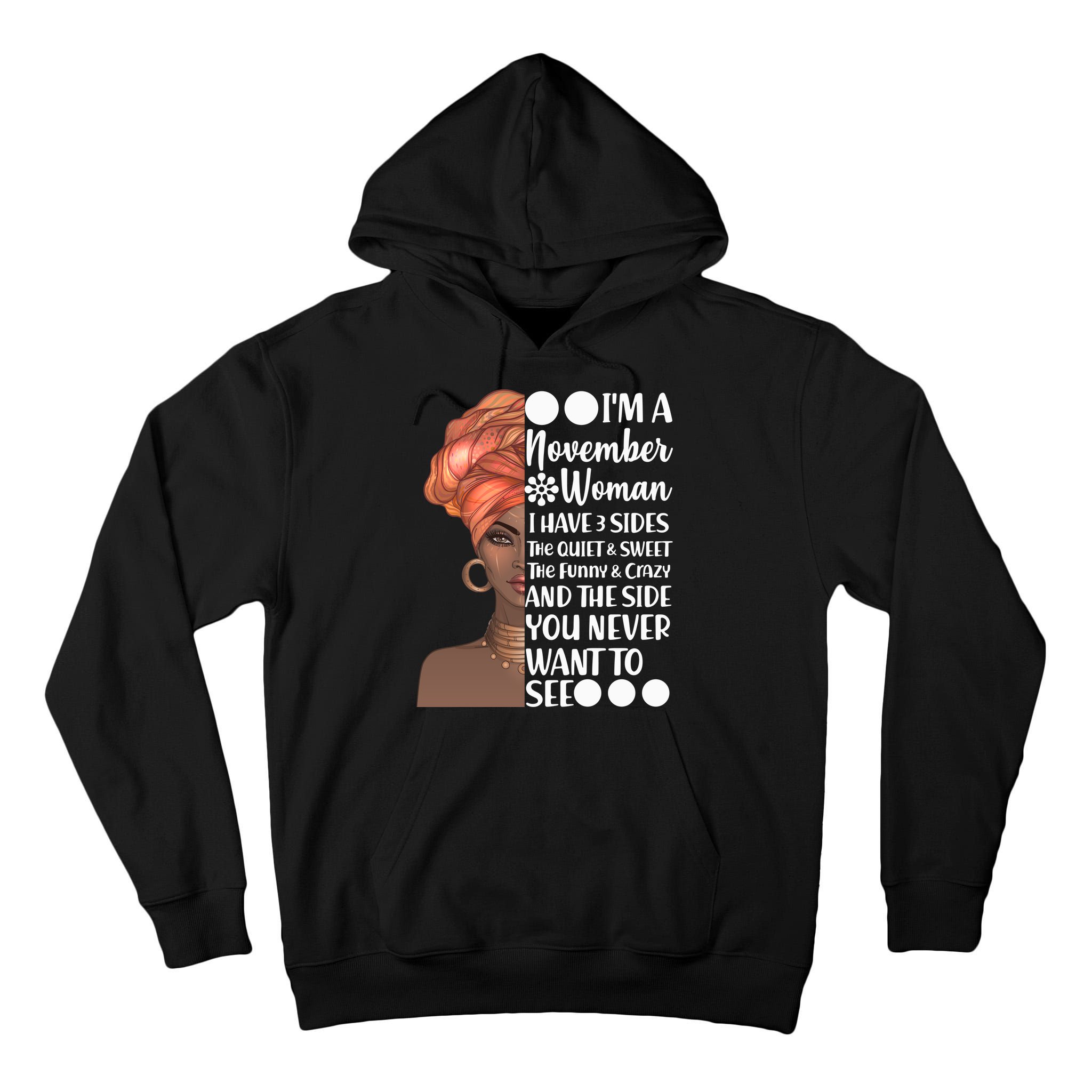 I'm A November Woman I Have 3 Sides Birthday Tall Hoodie