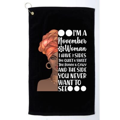 I'm A November Woman I Have 3 Sides Birthday Platinum Collection Golf Towel