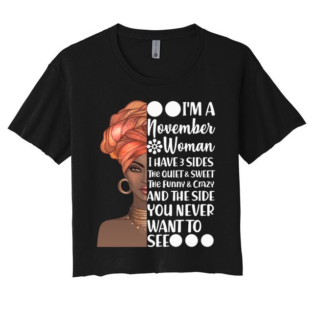 I'm A November Woman I Have 3 Sides Birthday Crop Top