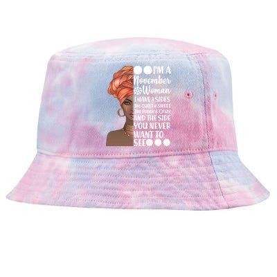 I'm A November Woman I Have 3 Sides Birthday Tie-Dyed Bucket Hat