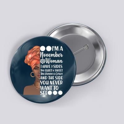 I'm A November Woman I Have 3 Sides Birthday Button