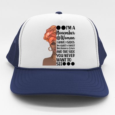 I'm A November Woman I Have 3 Sides Birthday Trucker Hat