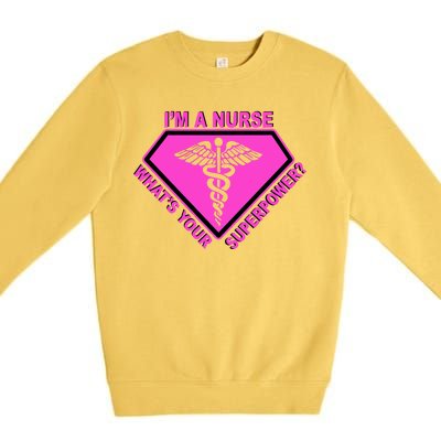 I'm A Nurse What's Your Superpower Premium Crewneck Sweatshirt