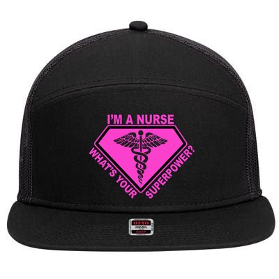 I'm A Nurse What's Your Superpower 7 Panel Mesh Trucker Snapback Hat