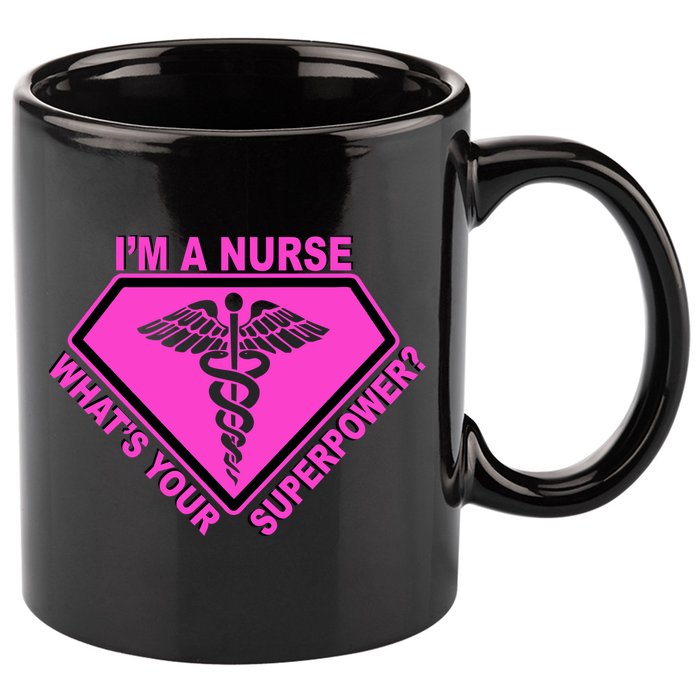 I'm A Nurse What's Your Superpower 11oz C Handle Ceramic Mug