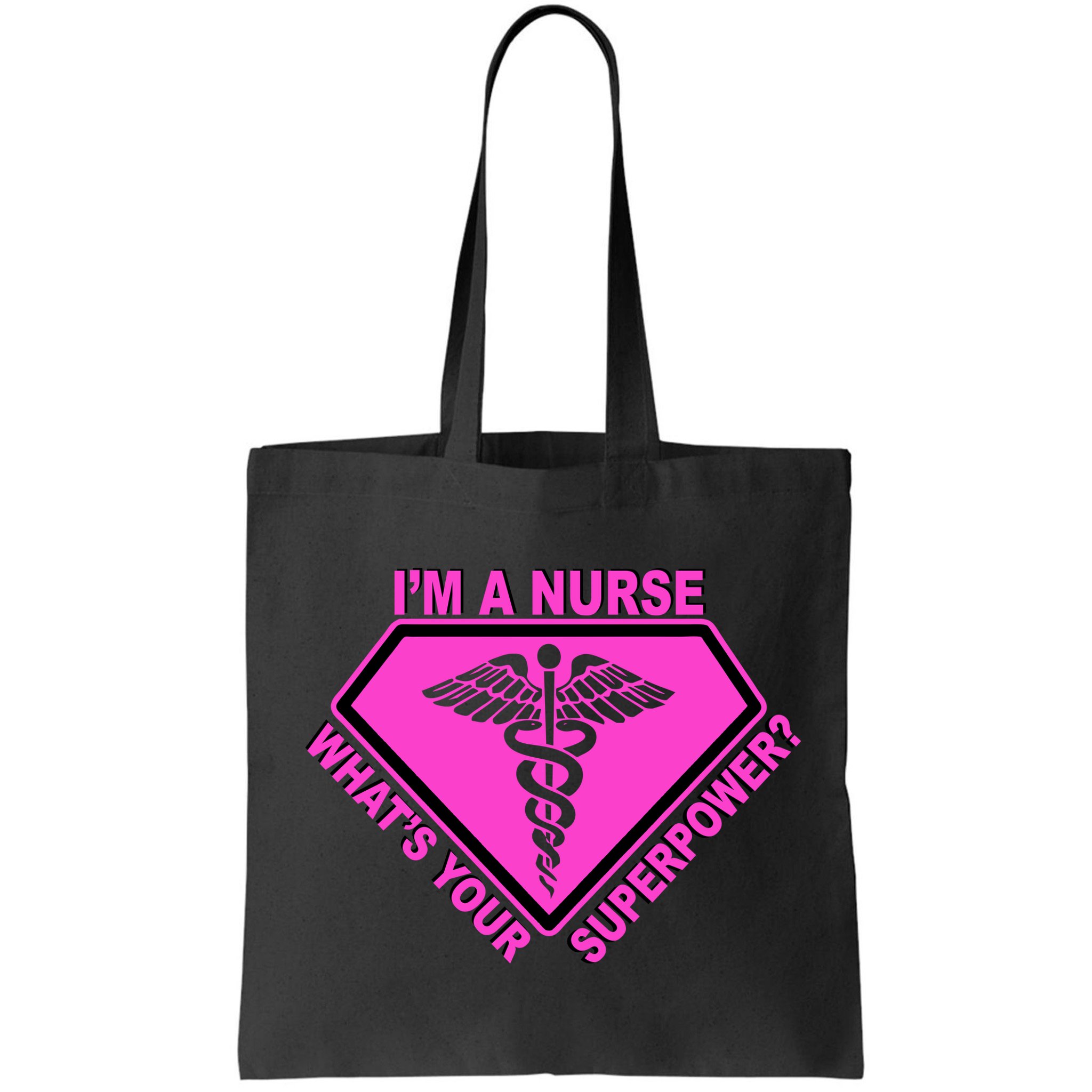 I'm A Nurse What's Your Superpower Bag