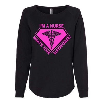 I'm A Nurse What's Your Superpower Womens California Wash Sweatshirt