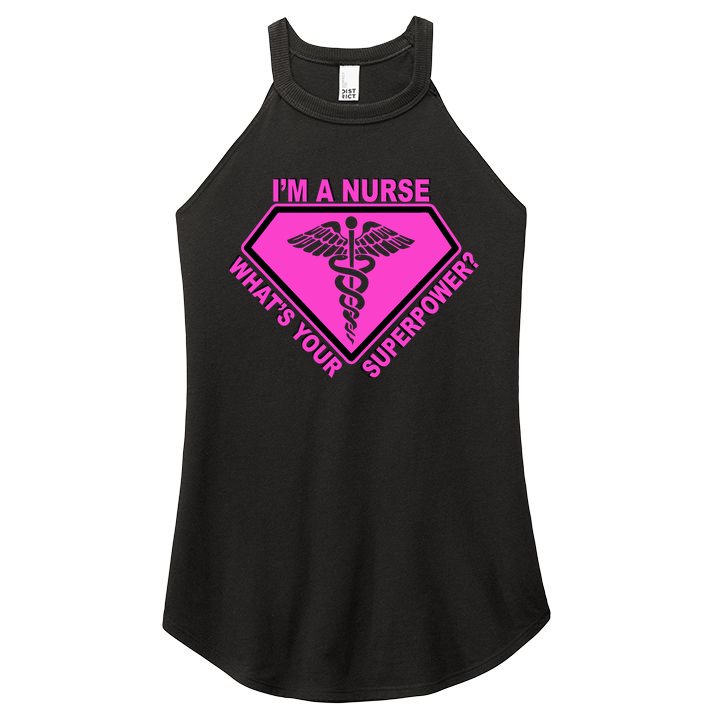 I'm A Nurse What's Your Superpower Women's Perfect Tri Rocker Tank