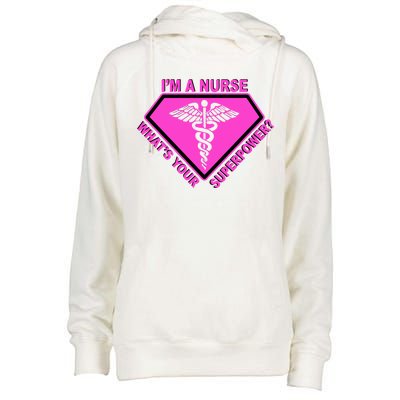 I'm A Nurse What's Your Superpower Womens Funnel Neck Pullover Hood