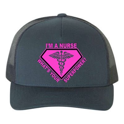 I'm A Nurse What's Your Superpower Yupoong Adult 5-Panel Trucker Hat