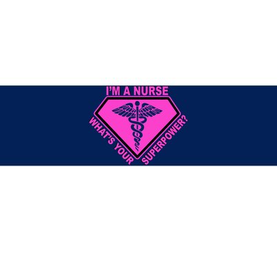 I'm A Nurse What's Your Superpower Bumper Sticker