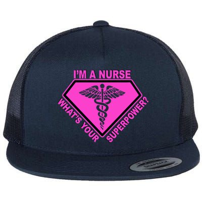 I'm A Nurse What's Your Superpower Flat Bill Trucker Hat