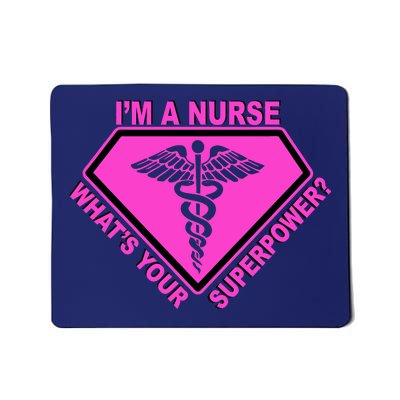 I'm A Nurse What's Your Superpower Mousepad