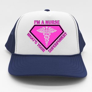 I'm A Nurse What's Your Superpower Trucker Hat