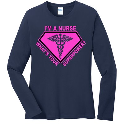 I'm A Nurse What's Your Superpower Ladies Long Sleeve Shirt