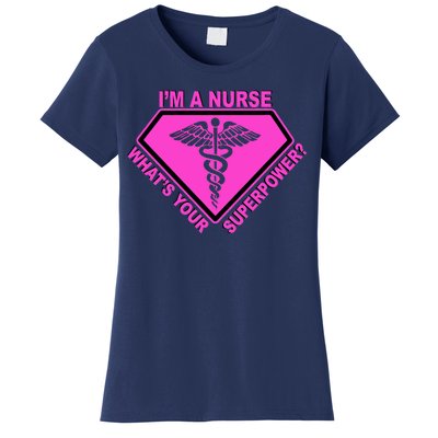 I'm A Nurse What's Your Superpower Women's T-Shirt