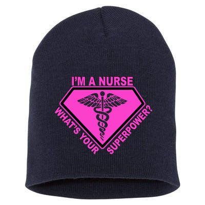 I'm A Nurse What's Your Superpower Short Acrylic Beanie