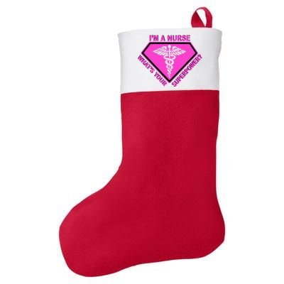 I'm A Nurse What's Your Superpower Felt Holiday Christmas Stocking