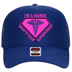 I'm A Nurse What's Your Superpower High Crown Mesh Back Trucker Hat