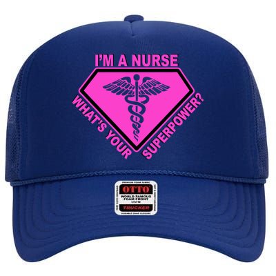 I'm A Nurse What's Your Superpower High Crown Mesh Back Trucker Hat