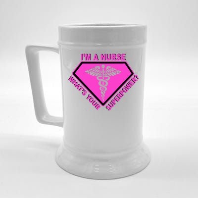 I'm A Nurse What's Your Superpower Beer Stein