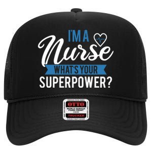 I'm A Nurse What's Your Superpower Funny High Crown Mesh Back Trucker Hat