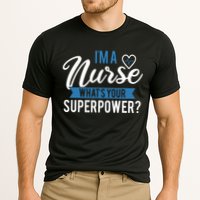 I'm A Nurse What's Your Superpower Funny Cooling Performance Crew T-Shirt