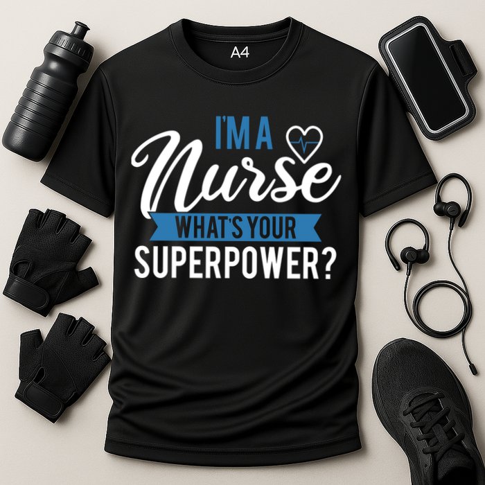 I'm A Nurse What's Your Superpower Funny Cooling Performance Crew T-Shirt